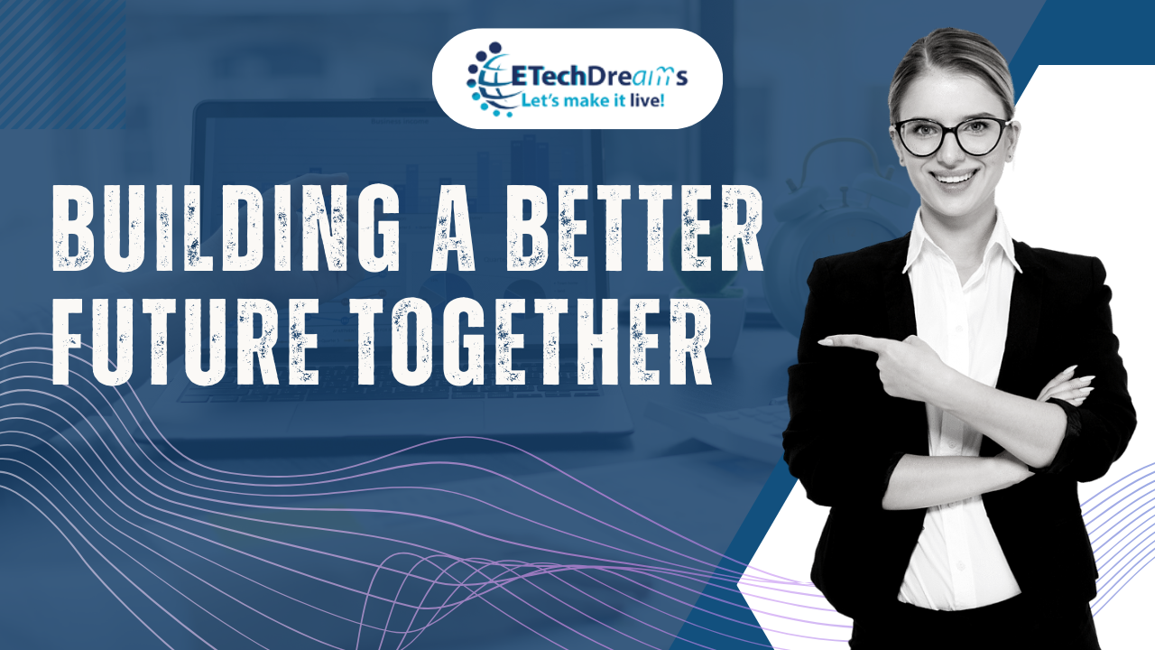 Digital Solutions That Empower Social Good: How ETechDreams Helps Mission-Driven Organizations Thrive