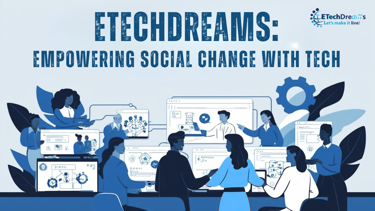 ETechDreams: Empowering Social Change with Tech