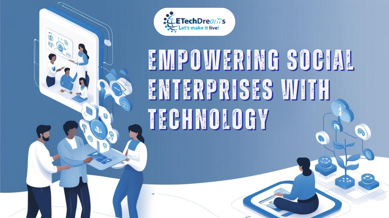 ETechDreams: Empowering Social Change with Tech