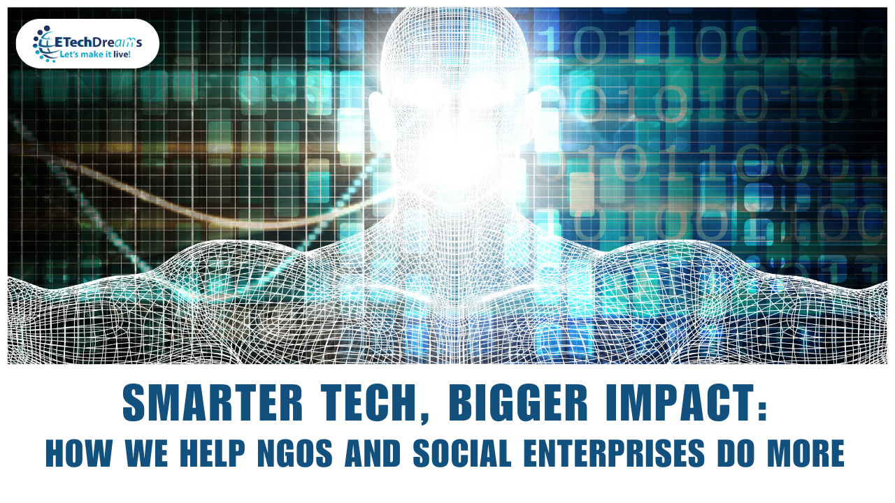 Smarter Tech, Bigger Impact: How We Help NGOs and Social Enterprises Do More 